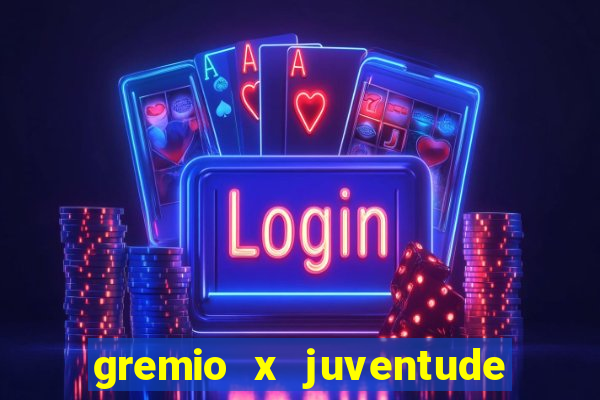 gremio x juventude ao vivo